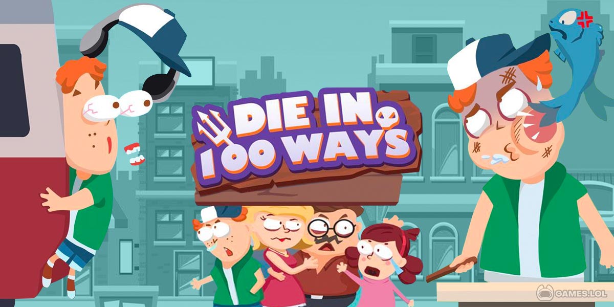 Die In 100 Ways Play 1 Funny Puzzle Game Unblocked For PC