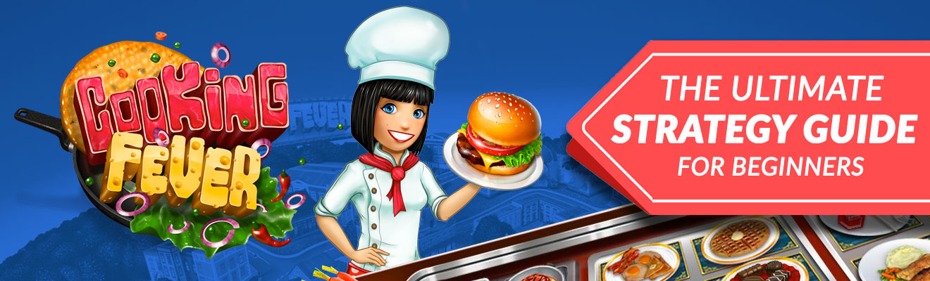 cooking fever the ultimate strategy guide for beginners