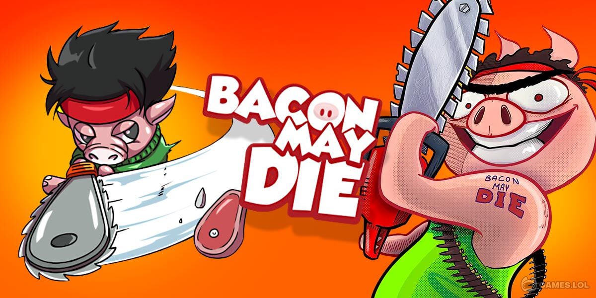 BACON MAY DIE - Jogue Grátis Online!
