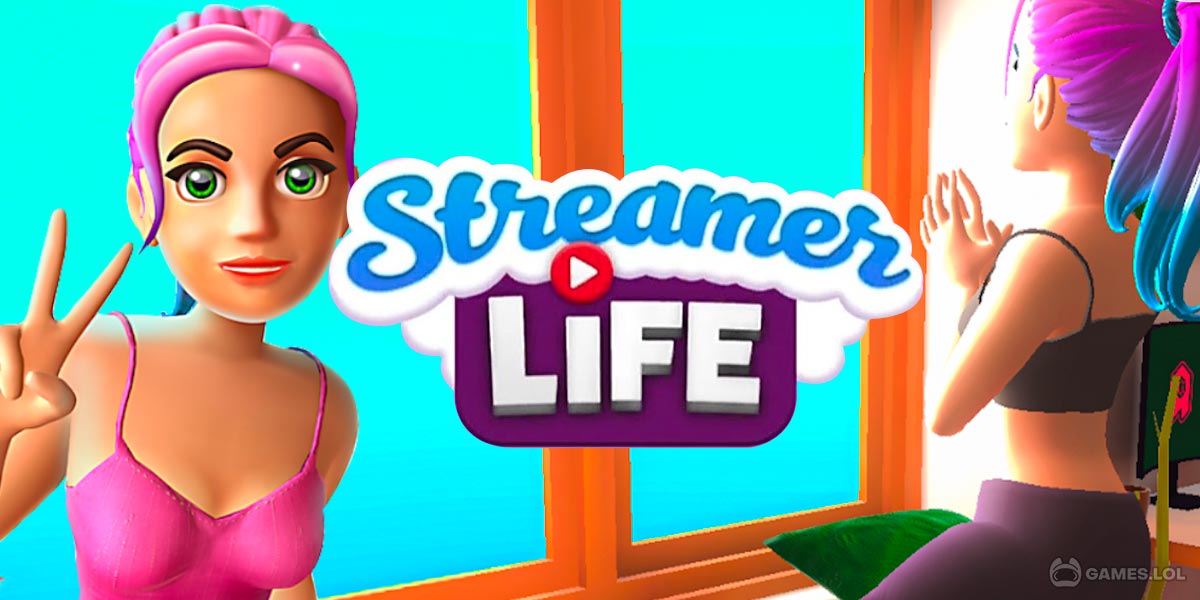 Streamer Life! - Download & Play for Free Here