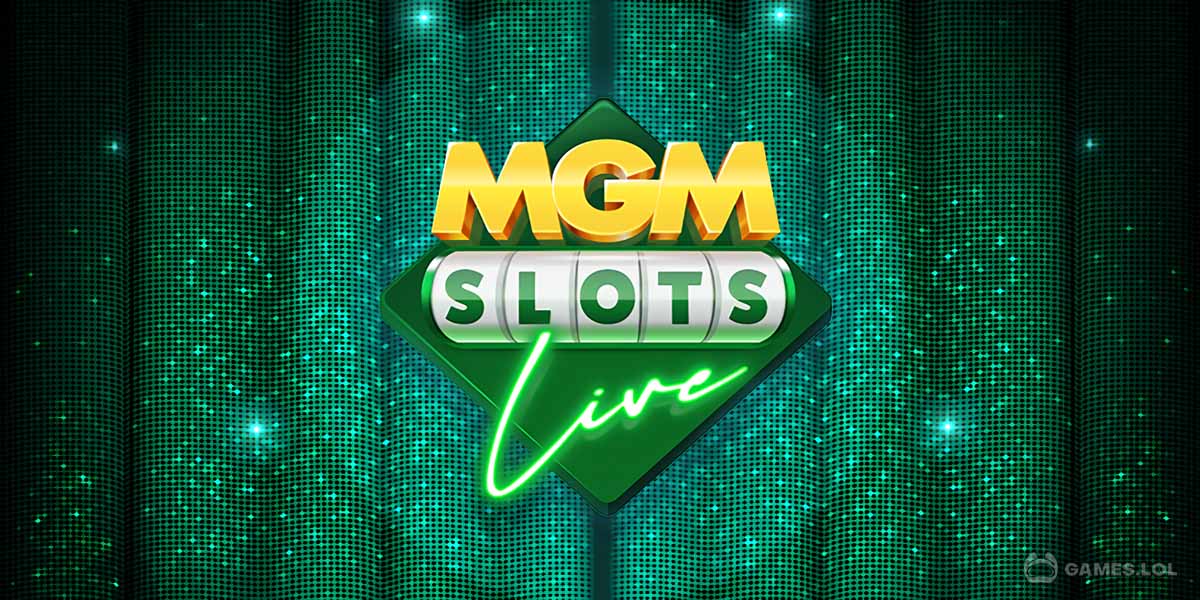 MGM Slots Live Download & Play for Free Here